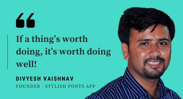 Divyesh Vaishnav - Founder - Stylish Font App