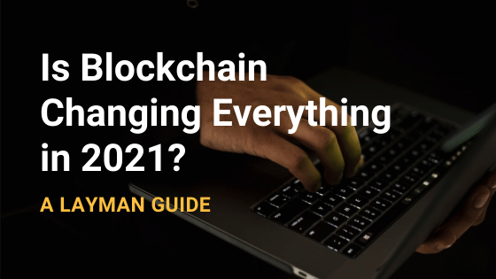 Is Blockchain Changing Everything – A Complete Guide