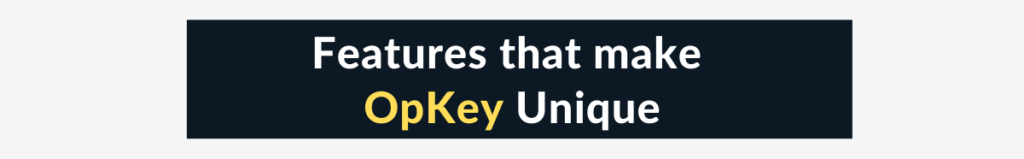Features that make OpKey Unique