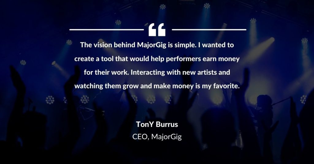 Tony Burrus - CEO - MajorGig - Quote 1