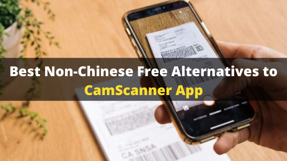 Best Non-Chinese CamScanner Alternatives For Android & iOS