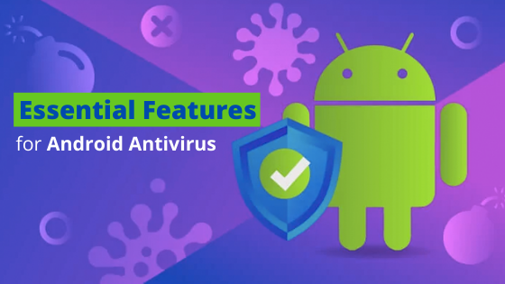 What Features Are Essential for Android Antivirus
