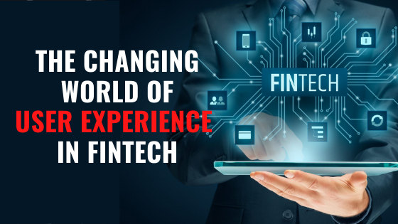 The Changing World of User Experience in FinTech