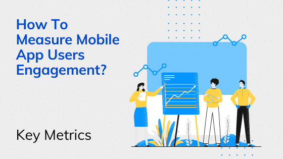 How‌ ‌To‌ ‌Measure‌ ‌Mobile‌ ‌App‌ ‌Users‌ ‌Engagement‌
