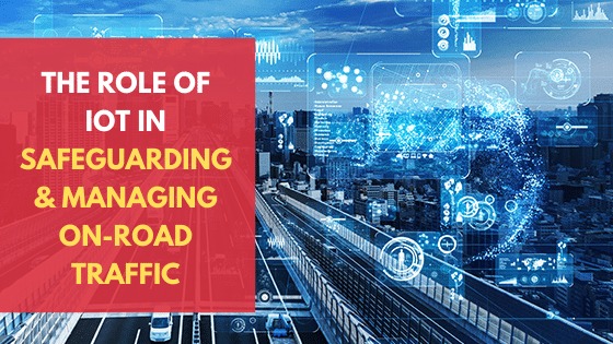 The role of IOT in safeguarding and managing on road traffic