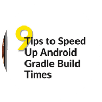 9 Tips to Speed Up Android Gradle Build Times in 2021