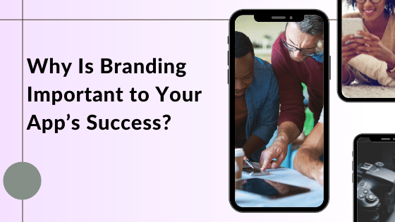 Why Is Branding Important to Your App Success in 2021