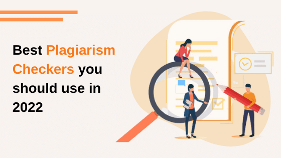 Best Plagiarism Checkers you should use in 2022
