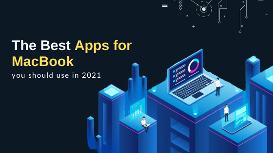 The Best Apps for MacBook in 2021