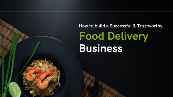 How to build a successful food delivery App business