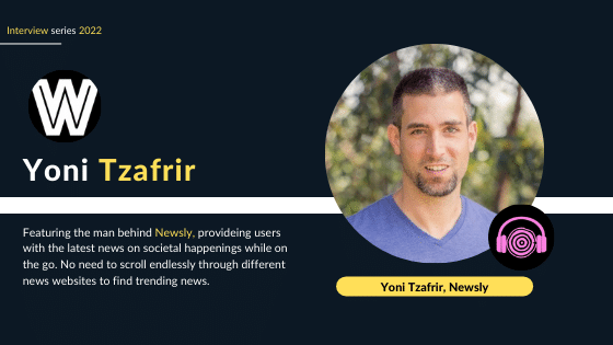 Yoni Tzafrir Interview - CEO - Newsly App