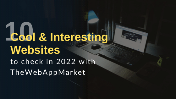 10 Cool & Interesting Websites that you won't believe exist in 2022